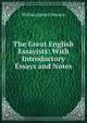 The Great English Essayists: With Introductory Essays and Notes, William James Dawson 