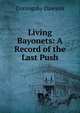 Living Bayonets: A Record of the Last Push, Coningsby Dawson 