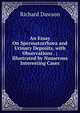 An Essay On Spermatorrhoea and Urinary Deposits, with Observations . ; Illustrated by Numerous Interesting Cases, Richard Dawson 