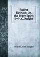 Robert Dawson; Or, the Brave Spirit By H.C. Knight., Helen Cross Knight 