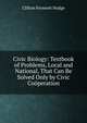 Civic Biology: Textbook of Problems, Local and National, That Can Be Solved Only by Civic Cooperation, Clifton Fremont Hodge 