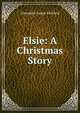 Elsie: A Christmas Story, Alexander Lange Kielland 