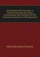Assessment Life Insurance: A Treatise Showing the Origin, Development and Condition of the Assessment System of Life Insurance, Miles Menander Dawson 