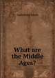 What are the Middle Ages?, Godefroid Kurth 