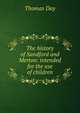The history of Sandford and Merton: intended for the use of children, Thomas Day 