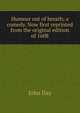 Humour out of breath; a comedy. Now first reprinted from the original edition of 1608, John Day 