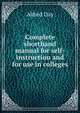 Complete shorthand manual for self-instruction and for use in colleges., Alfred Day 