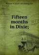 Fifteen months in Dixie;, William W. [from old catalog] Day 