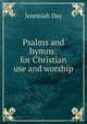 Psalms and hymns: for Christian use and worship, Jeremiah Day 