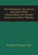 The Prehistoric Use of Iron and Steel: With Observations On Certain Matters Ancillary Thereto, St John Vincent Day 