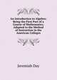 An Introduction to Algebra: Being the First Part of a Course of Mathematics; Adapted to the Method of Instruction in the American Colleges, Jeremiah Day 