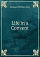 Life in a Convent, Samuel Phillips Day 