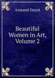 Beautiful Women in Art, Volume 2, Armand Dayot 