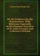 On the Evidence for the Resurrection: With Reference Especially to the Emmaus Narrative of St. Luke'S Gospel, and to Recent Criticism, Ernest Hermitage Day 