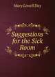 Suggestions for the Sick Room, Mary Lowell Day 
