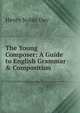 The Young Composer: A Guide to English Grammar & Composition, Henry Noble Day 