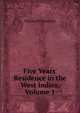 Five Years' Residence in the West Indies, Volume 1, Charles William Day 