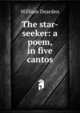 The star-seeker: a poem, in five cantos, William Dearden 
