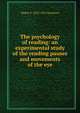 The psychology of reading: an experimental study of the reading pauses and movements of the eye, Walter F. 1878-1955 Dearborn 