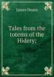 Tales from the totems of the Hidery;, James Deans 