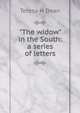 "The widow" in the South: a series of letters, Teresa H Dean 
