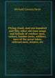 Flying cloud, and one hundred and fifty other old time songs and ballads of outdoor men, sailors, lumber jacks, soldiers, men of the great lakes, railroad men, miners, etc, Michael Cassius Dean 