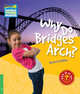 Why Do Bridges Arch? Level 3. Factbook, Rachel Griffiths 
