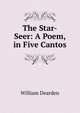 The Star-Seer: A Poem, in Five Cantos, William Dearden 