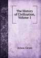 The History of Civilization, Volume 1, Dean, Amos, 1803-1868 