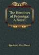 The Heroines of Petosega: A Novel, Frederic Alva Dean 