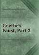 Goethe's Faust, Part 2, Johann Wolfgang Von Goethe 