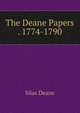The Deane Papers . 1774-1790, Silas Deane 