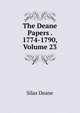 The Deane Papers . 1774-1790, Volume 23, Silas Deane 