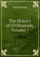 The History of Civilization, Volume 7, Dean, Amos, 1803-1868 