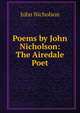 Poems by John Nicholson: The Airedale Poet, John Nicholson 