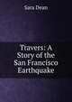 Travers: A Story of the San Francisco Earthquake, Sara Dean 