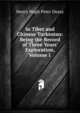 In Tibet and Chinese Turkestan: Being the Record of Three Years' Exploration, Volume 1, Henry Hugh Peter Deasy 