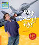 Why Does It Fly? and Other Questions about Flight. Rob Moore, Rob Moore 
