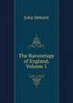 The Baronetage of England, Volume 1, John Debrett 
