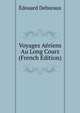 Voyages Aeriens Au Long Cours (French Edition), Edouard Deburaux 