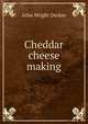 Cheddar cheese making, John Wright Decker 