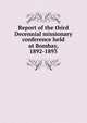 Report of the third Decennial missionary conference held at Bombay, 1892-1893, 