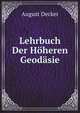 Lehrbuch Der Hoheren Geodasie (German Edition), August Decker 