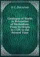 Catalogue of Works in Refutation of Methodism: From Its Origin in 1729, to the Present Time, H C. Decanver 