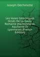 Les Vases Ceramiques Ornes De La Gaule Romaine (Narbonnaise, Aquitaine Et Lyonnaise) (French Edition), Joseph Dechelette 