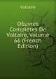 OEuvres Completes De Voltaire, Volume 66 (French Edition), Voltaire 