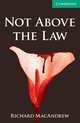 Cambridge English Readers 3. Not Above the Law, Richard MacAndrew 