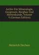 Archiv Fur Mineralogie, Geognosie, Bergbau Und Huttenkunde, Volume 9 (German Edition), Heinrich Dechen 