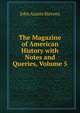 The Magazine of American History with Notes and Queries, Volume 5, John Austin Stevens 