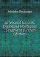 Le Second Empire: Dialogues Politiques : Fragment (French Edition), Adolphe Dechamps 